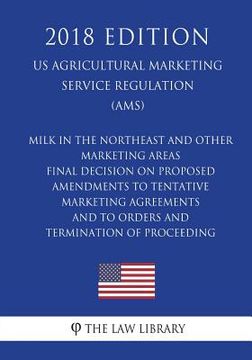 portada Milk in the Northeast and Other Marketing Areas - Final Decision on Proposed Amendments to Tentative Marketing Agreements and to Orders and Terminatio (en Inglés)