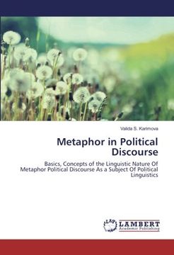 portada Metaphor in Political Discourse: Basics, Concepts of the Linguistic Nature Of Metaphor Political Discourse As a Subject Of Political Linguistics