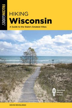 portada Hiking Wisconsin: A Guide to the State'S Greatest Hikes (State Hiking Guides Series) (en Inglés)