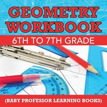portada Geometry Workbook 6th to 7th Grade (Baby Professor Learning Books) (en Inglés)