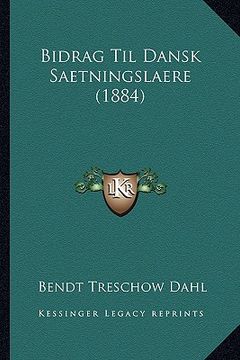 portada Bidrag Til Dansk Saetningslaere (1884) (en Danés)