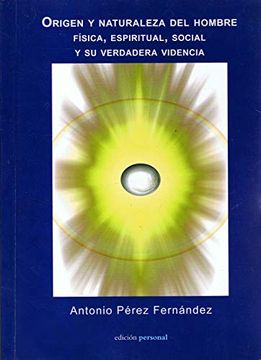 portada Origen y Naturaleza del Hombre Fisica, Espiritual, Social y su ve Rdadera Videncia (in Spanish)