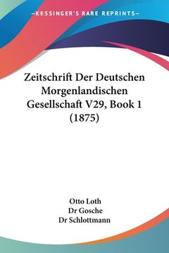 portada Zeitschrift Der Deutschen Morgenlandischen Gesellschaft V29, Book 1 (1875) (in German)