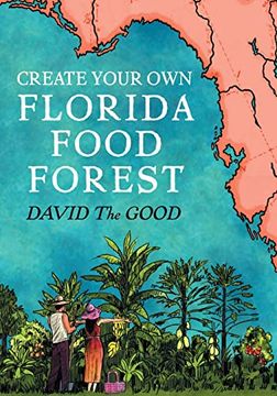 portada Create Your own Florida Food Forest: Florida Gardening Nature's way (en Inglés)