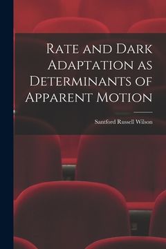 portada Rate and Dark Adaptation as Determinants of Apparent Motion (in English)