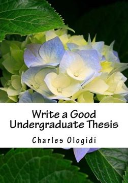 portada Write a Good Undergraduate Thesis: For Students of Biological Sciences, Agricultural Sciences and Other Related Sciences. (Volume 1)