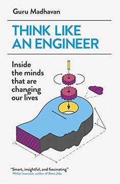 portada Think Like An Engineer: Inside the Minds that are Changing our Lives