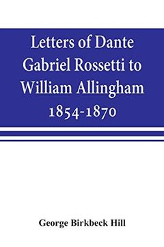 portada Letters of Dante Gabriel Rossetti to William Allingham, 1854-1870 (en Inglés)