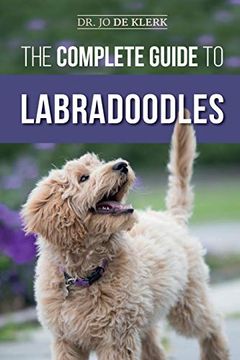 portada The Complete Guide to Labradoodles: Selecting, Training, Feeding, Raising, and Loving Your new Labradoodle Puppy (en Inglés)