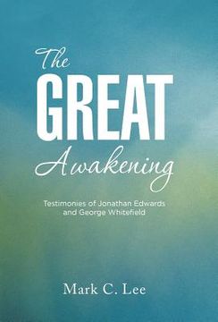 portada The Great Awakening: Testimonies of Jonathan Edwards and George Whitefield (in English)