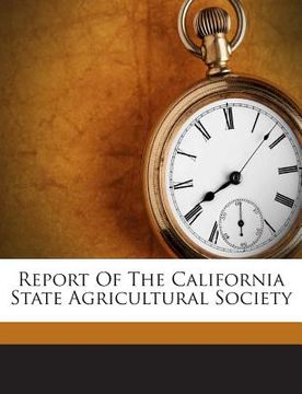 portada Report of the California State Agricultural Society (en Inglés)