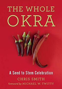 portada The Whole Okra: A Seed to Stem Celebration (en Inglés)
