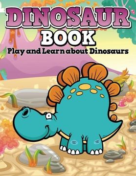 portada Dinosaur Book: Color, Play and Learn about Dinosaurs