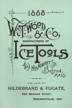 portada Wm. T. Wood & Co. Ice Tools 1888 (en Inglés)