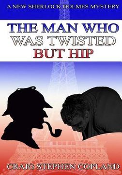 portada The Man Who WasTwisted But Hip - Large print: A New Sherlock Holmes Mystery
