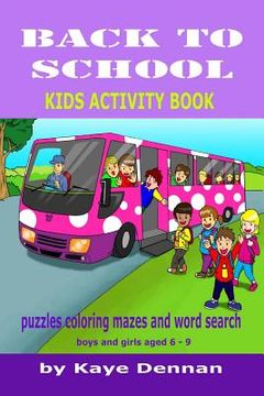 portada Back to School: Puzzles Coloring Mazes and Word Search: Kids Activity Book for Boys and Girls Aged 6 - 9 (en Inglés)