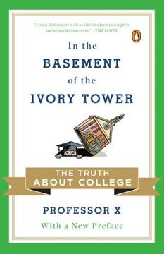 portada In the Basement of the Ivory Tower: The Truth About College (in English)