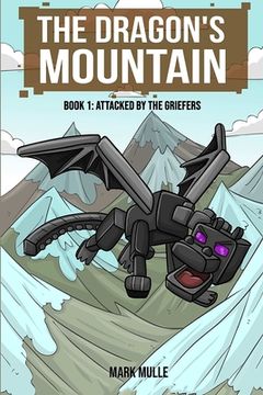 portada The Dragon's Mountain, Book One: Attacked by the Griefers (en Inglés)