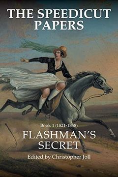 portada The Speedicut Papers: Book 1: Book 1 (1821-1848): Flashman'S Secret (History; Action; Adventure) (en Inglés)