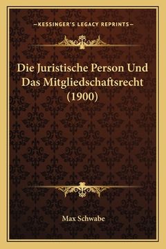 portada Die Juristische Person Und Das Mitgliedschaftsrecht (1900) (en Alemán)