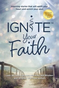 portada Ignite Your Faith: Inspiring Stories That Will Uplift Your Heart and Enrich Your Soul (en Inglés)