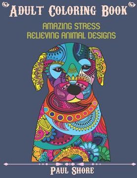 portada Adult Coloring Book: Amazing Stress Relieving Animal Designs
