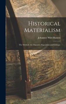 portada Historical Materialism: the Method, the Theories; Exposition and Critique (en Inglés)