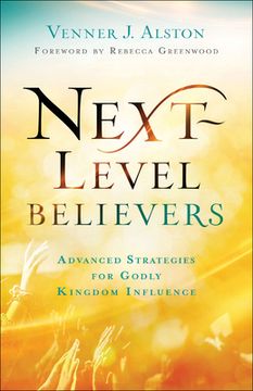 portada Next-Level Believers: Advanced Strategies for Godly Kingdom Influence (in English)