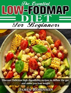 portada The Essential Low-FODMAP Diet For Beginners: Discover Delicious high digestibility recipes to deflate the gut and make you lose weight (en Inglés)