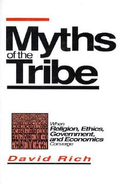 portada myths of the tribe: when religion, ethics, government, and economics converge (en Inglés)