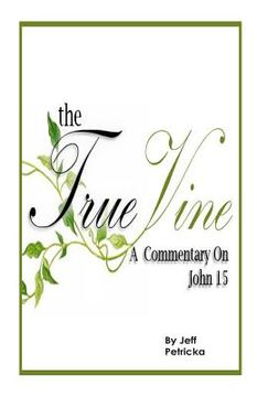 portada The True Vine - A Commentary on John 15 (in English)