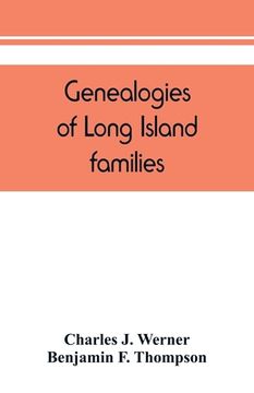 portada Genealogies of Long Island families; a collection of genealogies relating to the following Long Island families: Dickerson, Mitchill, Wickham, Carman, (in English)