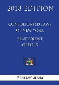 portada Consolidated Laws of New York - Benevolent Orders (2018 Edition) (en Inglés)