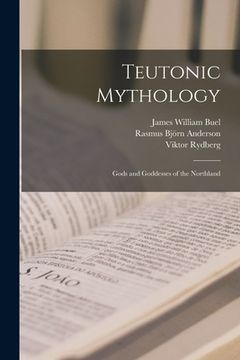 portada Teutonic Mythology: Gods and Goddesses of the Northland (en Inglés)