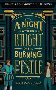 portada A Night with the Knight of the Burning Pestle: Full of Mirth and Delight (in English)