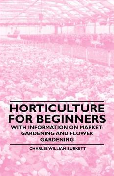 portada horticulture for beginners - with information on market-gardening and flower gardening (en Inglés)