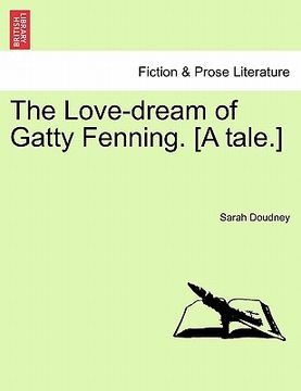 portada the love-dream of gatty fenning. [a tale.] (en Inglés)