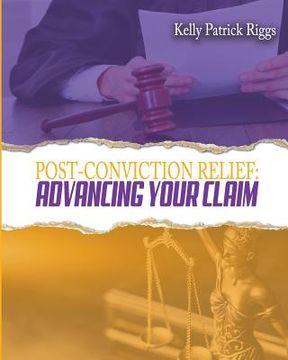 portada Post-Conviction Relief: Advancing Your Claim (in English)