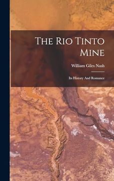 portada The rio Tinto Mine: Its History and Romance