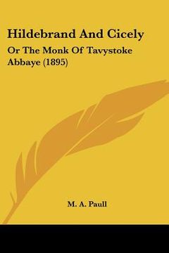 portada hildebrand and cicely: or the monk of tavystoke abbaye (1895)