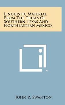 portada Linguistic Material from the Tribes of Southern Texas and Northeastern Mexico (en Inglés)
