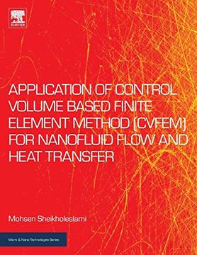 portada Application of Control Volume Based Finite Element Method (Cvfem) for Nanofluid Flow and Heat Transfer (Micro and Nano Technologies) (en Inglés)