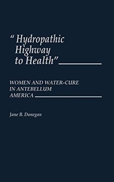 portada Hydropathic Highway to Health: Women and Water-Cure in Antebellum America 
