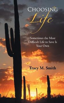 portada Choosing Life: Sometimes the Most Difficult Life to Save Is Your Own