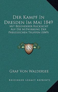 portada Der Kampf In Dresden Im Mai 1849: Mit Besonderer Rucksicht Auf Die Mitwirkung Der Preussischen Truppen (1849) (en Alemán)