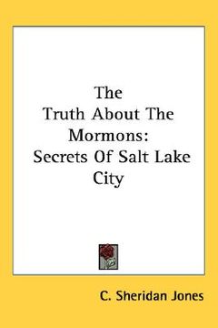 portada the truth about the mormons: secrets of salt lake city (en Inglés)