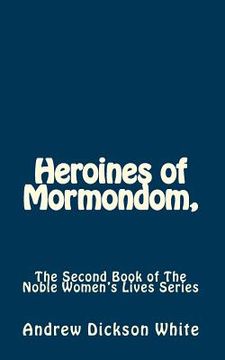 portada Heroines of Mormondom,: The Second Book of The Noble Women's Lives Series (in English)
