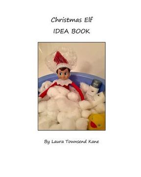 portada Christmas Elf Idea Book: An inspiration book for your family's Christmas Elf (en Inglés)