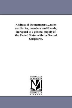 portada address of the managers ... to its auxiliaries, members and friends, in regard to a general supply of the united states with the sacred scriptures.