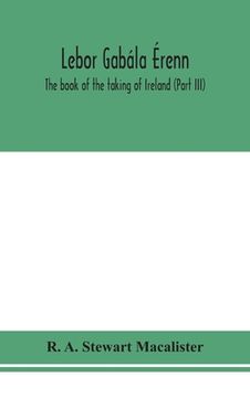 portada Lebor gabála Érenn: The book of the taking of Ireland (Part III) (in English)